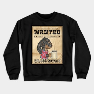 Cute Funny Doxie Dachshund Wanted Poster Crewneck Sweatshirt